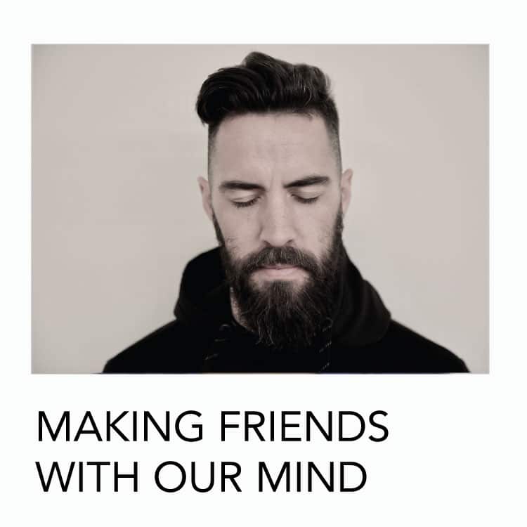 Making-Friends-with-our-Mind