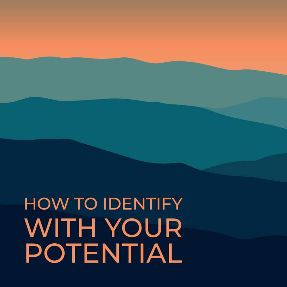 how-to-identify-with-your-potential
