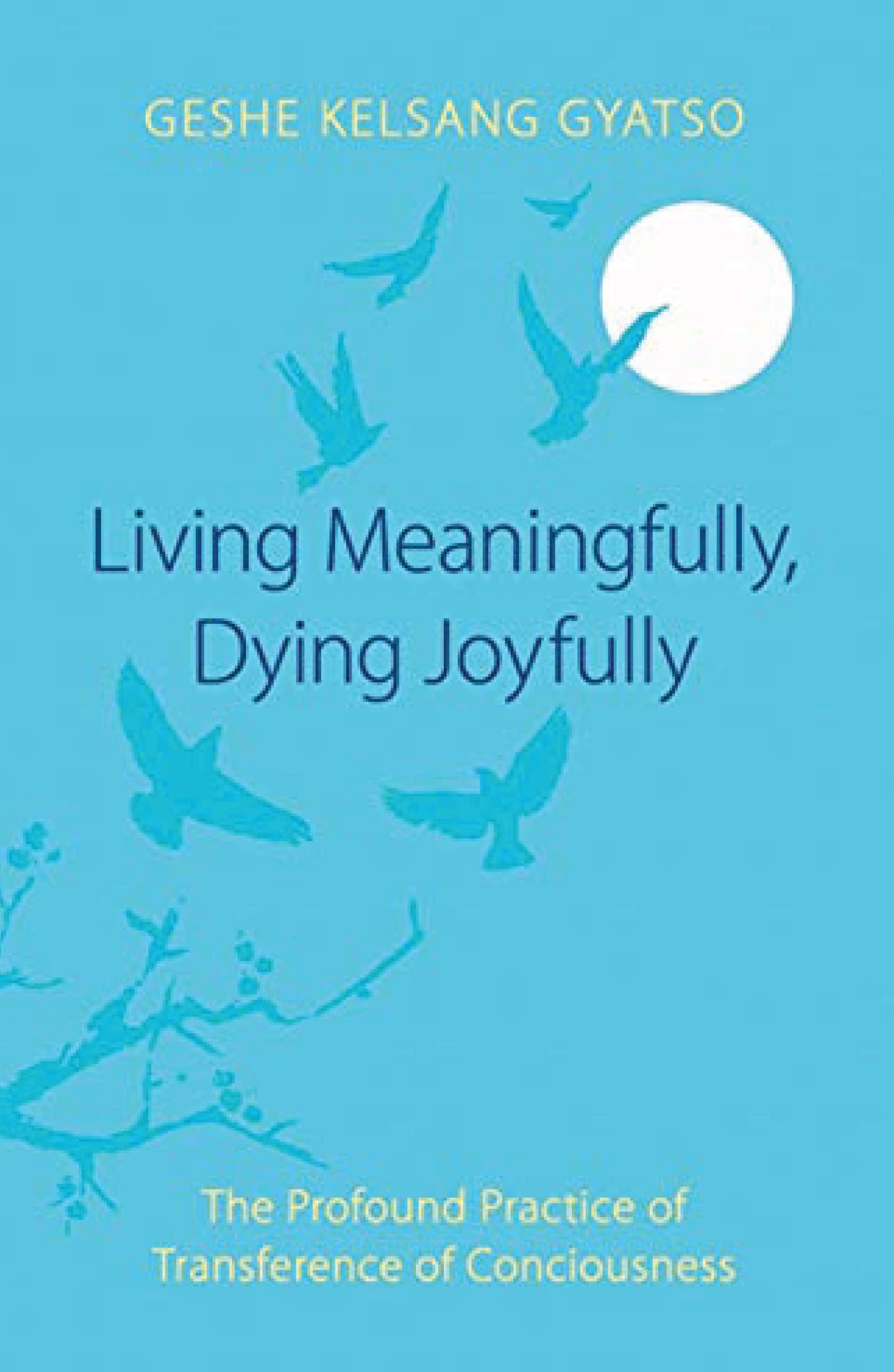 living-meaningfully-dying-joyfully-geshe-kelsang-gyatso
