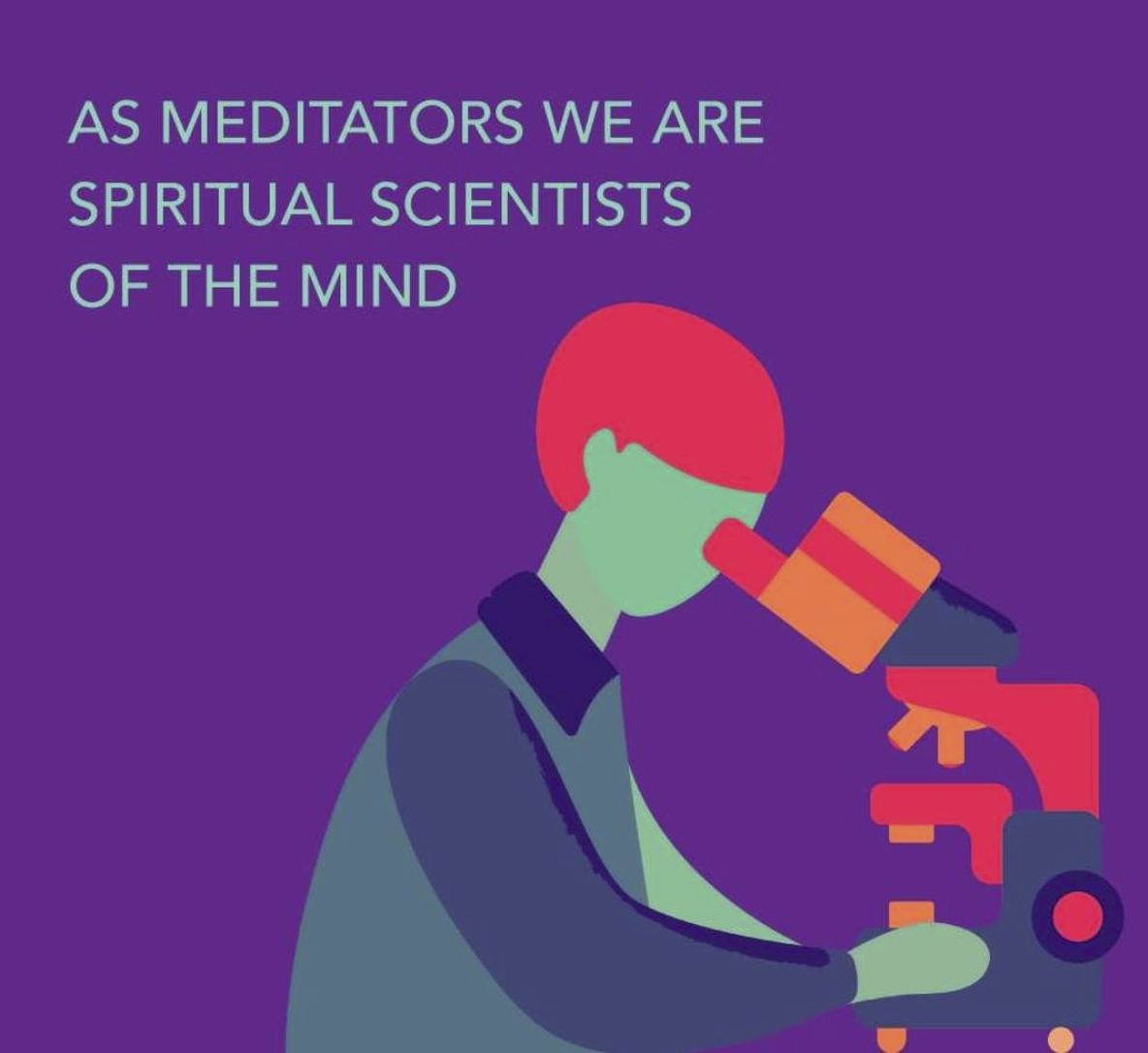 As meditators, we need to become spiritual mind scientists who engage in daily experimentation with our mind. We can be doing this all the time by using everyday circumstances to learn about where we truly think happiness comes from.