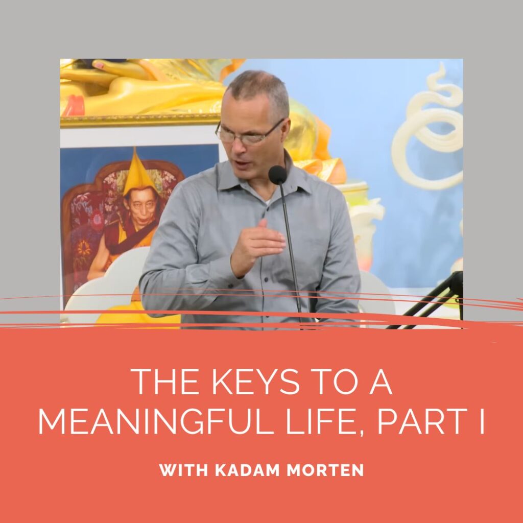the-keys-to-a-meaningful-life-part-i-with-kadam-morten-video-kadampa-meditation-nyc