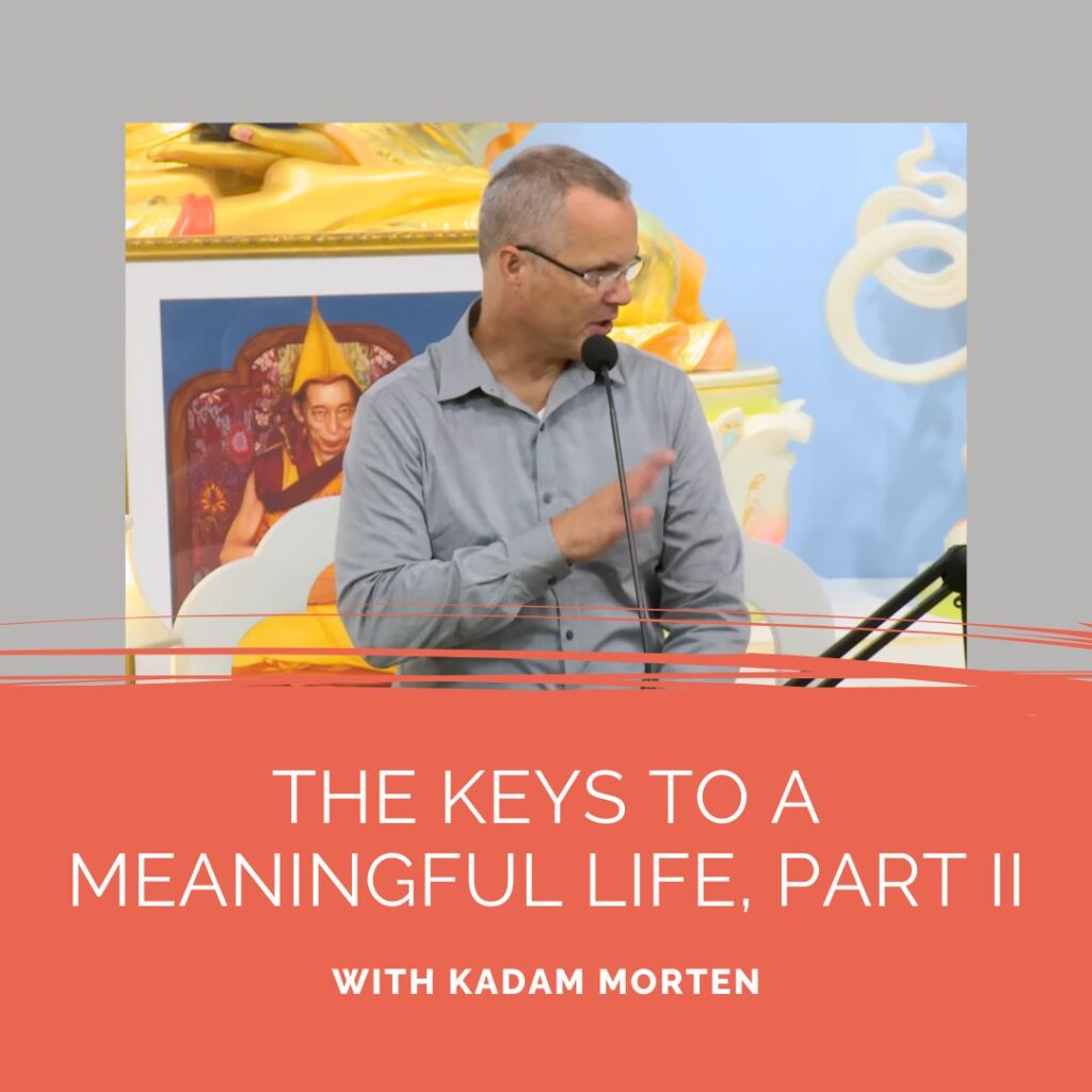 the-keys-to-a-meaningful-life-part-ii-with-kadam-morten-video-kadampa-meditation-nyc