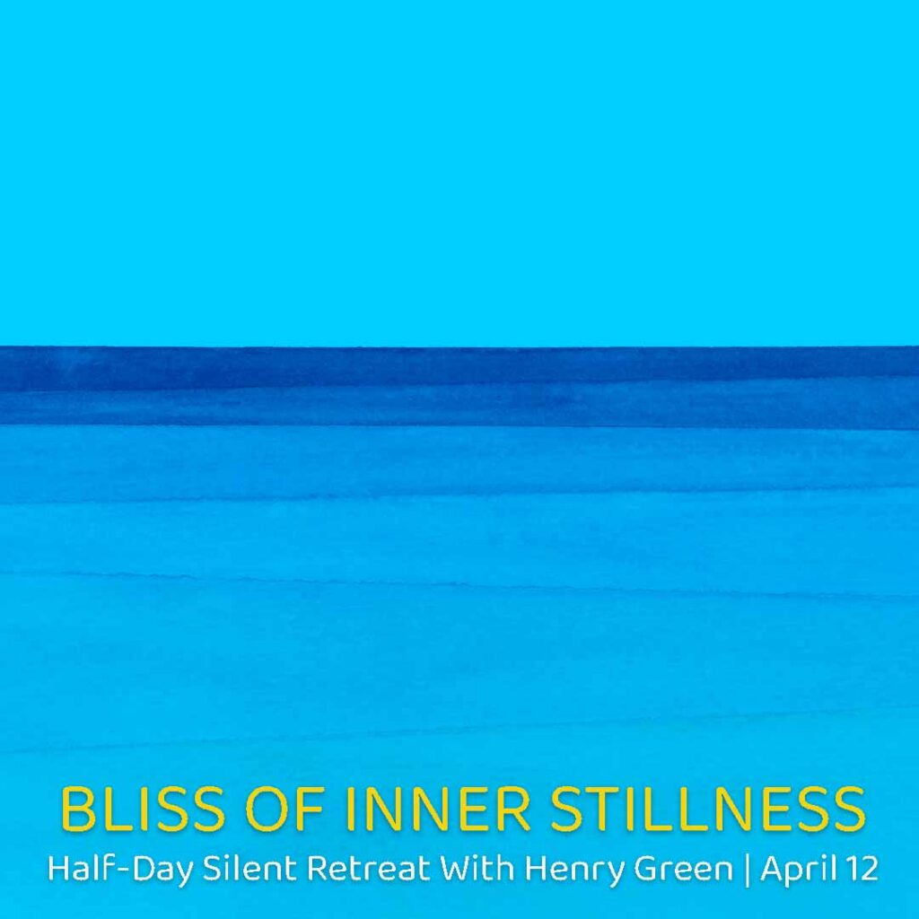 Queens bliss-of-inner-stillness - half-day-retreat-square-april-12-henry-green
